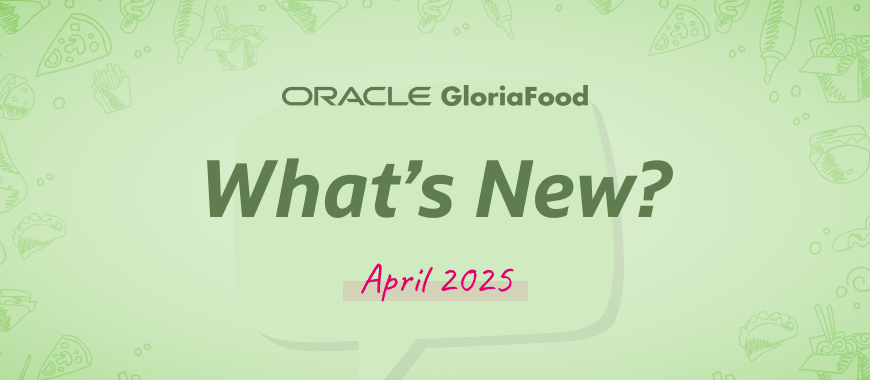 gloriafood updates april 2025
