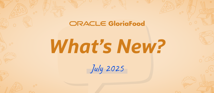 gloriafood updates july 2025